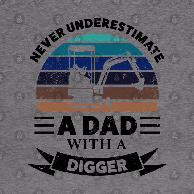 Dad with a Digger Funny Gifts Fathers Day by qwertydesigns